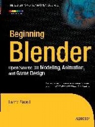 Beginning Blender : Open Source 3D Modeling, Animation, and Game Design