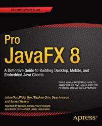Pro JavaFX 8 - A Definitive Guide to Building Desktop, Mobile, and Embedded Java Clients