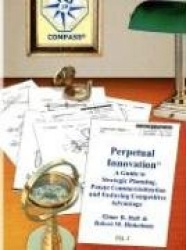 Perpetual Innovation: A Guide to Strategic Planning, Patent Commercialization and Enduring Competitive Advantage