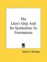 The Lion's Grip and Its Symbolism to Freemasons