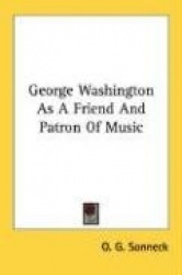 George Washington as a Friend and Patron of Music