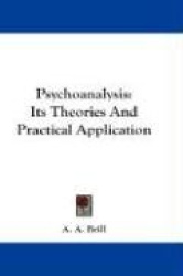 Psychoanalysis: Its Theories and Practical Application