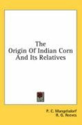 The Origin of Indian Corn and Its Relatives