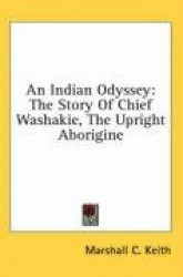 An Indian Odyssey: The Story of Chief Washakie, the Upright Aborigine