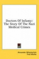 Doctors of Infamy: The Story of the Nazi Medical Crimes