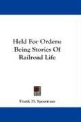 Held for Orders: Being Stories of Railroad Life