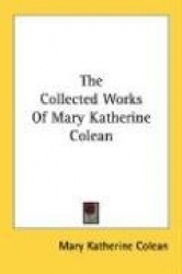 The Collected Works of Mary Katherine Colean