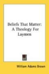 Beliefs That Matter: A Theology for Laymen