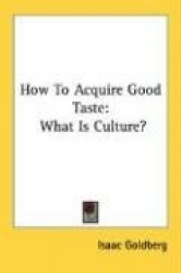 How to Acquire Good Taste: What Is Culture?