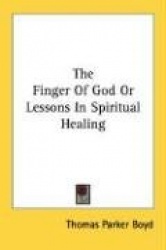 The Finger of God or Lessons in Spiritual Healing