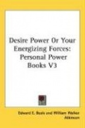 Desire Power or Your Energizing Forces: Personal Power Books V3
