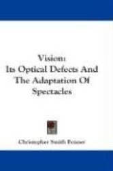 Vision: Its Optical Defects and the Adaptation of Spectacles