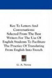 Key to Letters and Conversations: Selected from the Best Writers for the Use of English Students to Facilitate the Practice of T