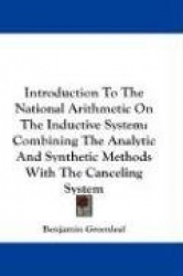 Introduction to the National Arithmetic on the Inductive System: Combining the Analytic and Synthetic Methods with the Canceling