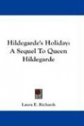 Hildegarde's Holiday: A Sequel to Queen Hildegarde