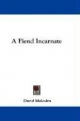 A Fiend Incarnate