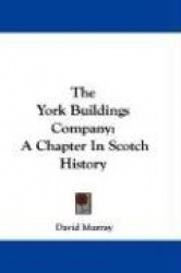 The York Buildings Company: A Chapter in Scotch History