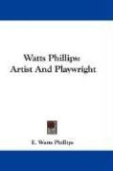 Watts Phillips: Artist and Playwright