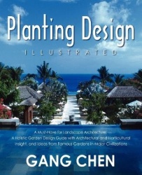 Planting Design Illustrated - A Holistic Design Approach Combining Architectural Spatial Concepts and Horticultural Knowledge an