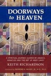 Doorways to Heaven - A Spiritual Journey Guided by Angels, Miracles and the Art of Andy Lakey