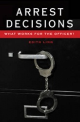 Arrest Decisions - What Works for the Officer?