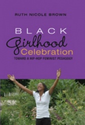 Black Girlhood Celebration - Toward a Hip-Hop Feminist Pedagogy
