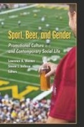 Sport, Beer, and Gender - Promotional Culture and Contemporary Social Life