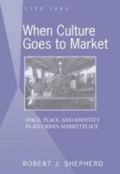 When Culture Goes to Market - Space, Place, and Identity in an Urban Marketplace