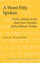 A Word Fitly Spoken - Poetic Artistry in the First Four Acrostics of the Hebrew Psalter
