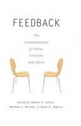 Feedback - The Communication of Praise, Criticism, and Advice