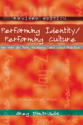 Performing Identity/Performing Culture - Hip Hop as Text, Pedagogy, and Lived Practice