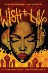 Wish to Live - The Hip-hop Feminism Pedagogy Reader