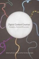 Digital Content Creation - Perceptions, Practices and Perspectives
