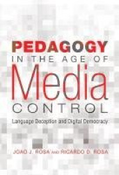 Pedagogy in the Age of Media Control - Language Deception and Digital Democracy