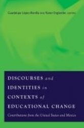 Discourses and Identities in Contexts of Educational Change - Contributions from the United States and Mexico