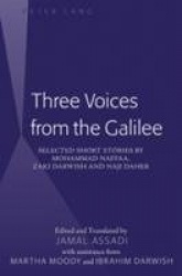 Three Voices from the Galilee - Selected Short Stories by Mohammad Naffaa, Zaki Darwish and Naji Daher / Edited and translated b