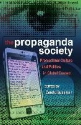 The Propaganda Society - Promotional Culture and Politics in Global Context