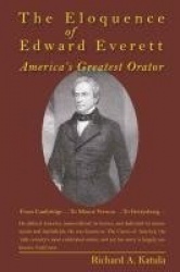 The Eloquence of Edward Everett - America’s Greatest Orator