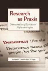 Research as Praxis - Democratizing Education Epistemologies