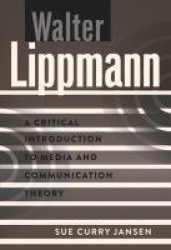 Walter Lippmann - A Critical Introduction to Media and Communication Theory