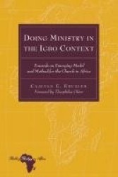 Doing Ministry in the Igbo Context - Towards an Emerging Model and Method for the Church in Africa- Foreword by Theophilus Okere