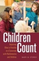 Children Count - Exploring What is Possible in a Classroom with Mathematics and Children