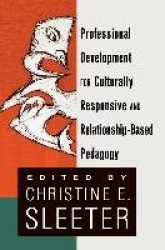 Professional Development for Culturally Responsive and Relationship-Based Pedagogy