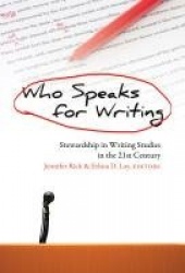 Who Speaks for Writing - Stewardship in Writing Studies in the 21st Century