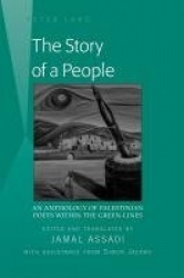 The Story of a People - An Anthology of Palestinian Poets within the Green-Lines- Edited and translated by Jamal Assadi- With As