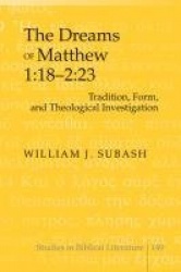 The Dreams of Matthew 1:18-2:23 - Tradition, Form, and Theological Investigation