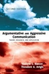 Argumentative and Aggressive Communication - Theory, Research, and Application – Third edition