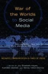 War of the Worlds to Social Media - Mediated Communication in Times of Crisis