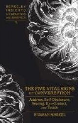 The Five Vital Signs of Conversation - Address, Self-Disclosure, Seating, Eye-Contact, and Touch