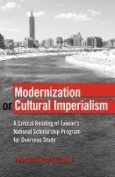 Modernization or Cultural Imperialism - A Critical Reading of Taiwan’s National Scholarship Program for Overseas Study